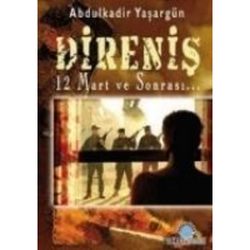 Abdülkadir Yasargün - Direnis 12 Mart ve Sonrasi