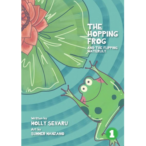 Molly Sevaru - The Hopping Frog And The Flipping Waterlily