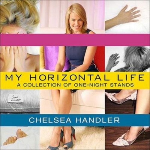 Chelsea Handler - My Horizontal Life