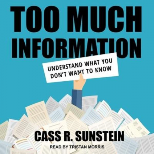 Cass R. Sunstein - Too Much Information