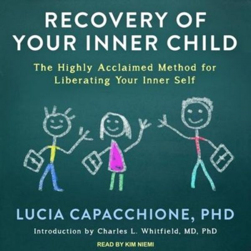 Lucia Capacchione - Recovery of Your Inner Child Lib/E: The Highly Acclaimed Method for Liberating Your Inner Self