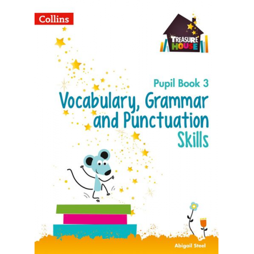 Abigail Steel - Vocabulary, Grammar and Punctuation Skills Pupil Book 3