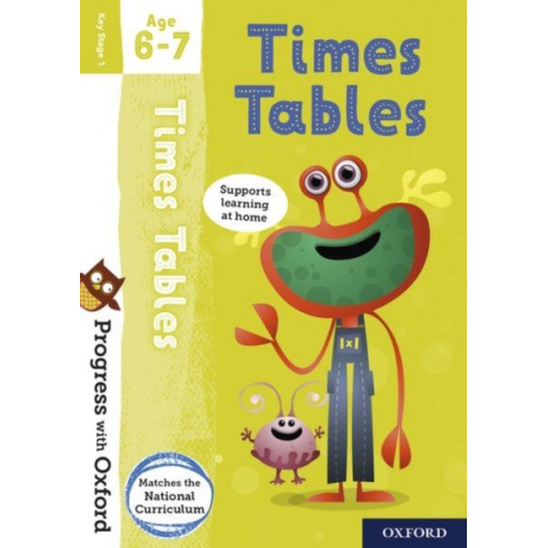 Kate Robinson - Progress with Oxford: Progress with Oxford: Times Tables Age 6-7- Practise for School with Essential Maths Skills