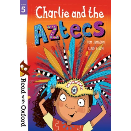 Tom Jamieson - Read with Oxford: Stage 5: Charlie and the Aztecs