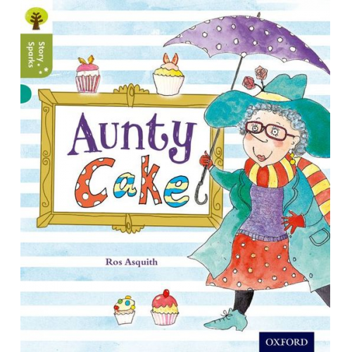 Ros Asquith - Oxford Reading Tree Story Sparks: Oxford Level 7: Aunty Cake