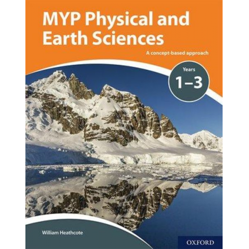William Heathcote - MYP Physical and Earth Sciences: a Concept Based Approach