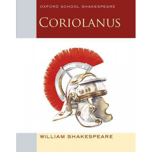 William Shakespeare - Oxford School Shakespeare: Coriolanus