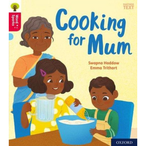 Swapna Haddow - Oxford Reading Tree Word Sparks: Oxford Level 4: Cooking for Mum