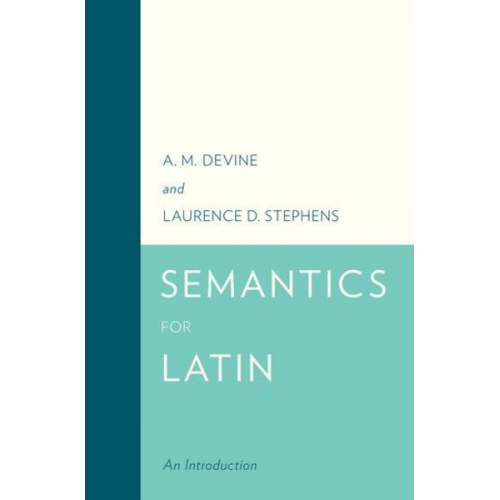 A. M. Devine Laurence D. Stephens - Semantics for Latin