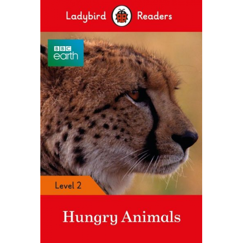 Ladybird - Ladybird Readers Level 2 - BBC Earth - Hungry Animals (ELT Graded Reader)