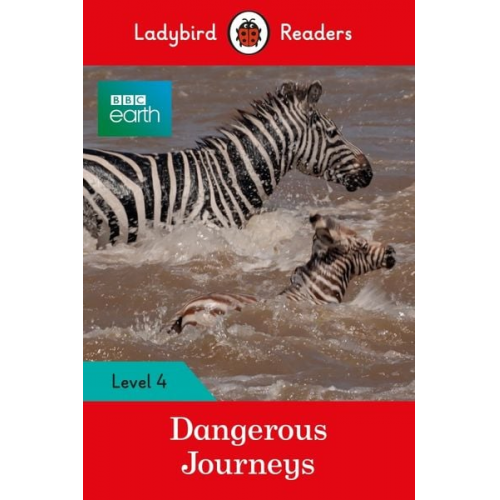 Ladybird - Ladybird Readers Level 4 - BBC Earth - Dangerous Journeys (ELT Graded Reader)