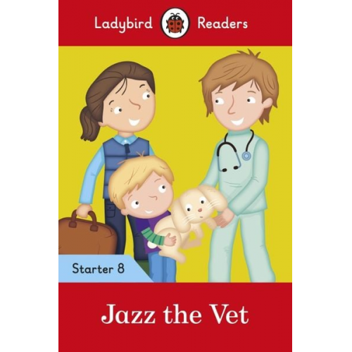 Ladybird - Ladybird Readers Starter Level 8 - Jazz the Vet (ELT Graded Reader)