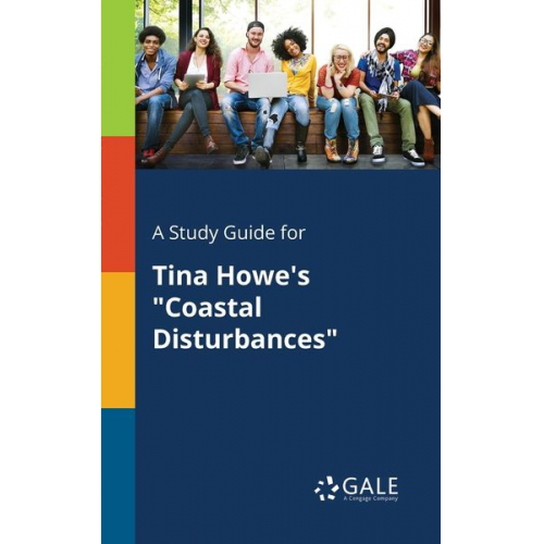 Cengage Learning Gale - A Study Guide for Tina Howe's "Coastal Disturbances"