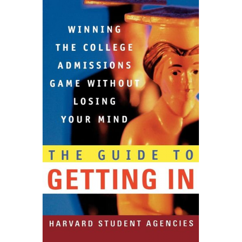 Harvard Student Agencies Olivia L. Cowley Thomas L. Miller - The Guide to Getting in