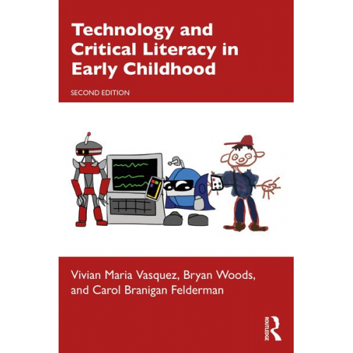 Vivian Maria Vasquez Bryan Woods Carol Branigan Felderman - Technology and Critical Literacy in Early Childhood