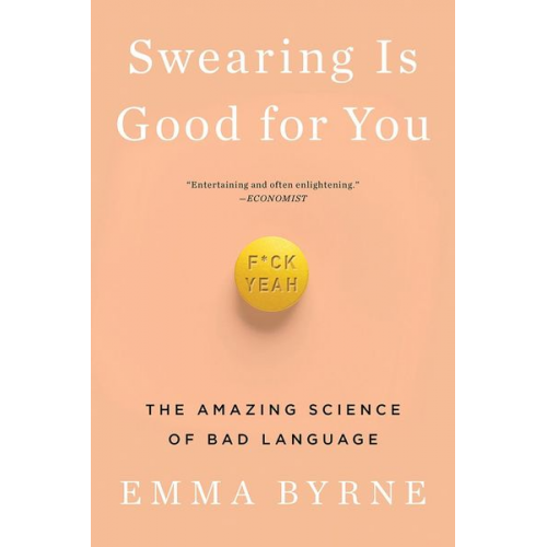 Emma Byrne - Swearing Is Good for You: The Amazing Science of Bad Language