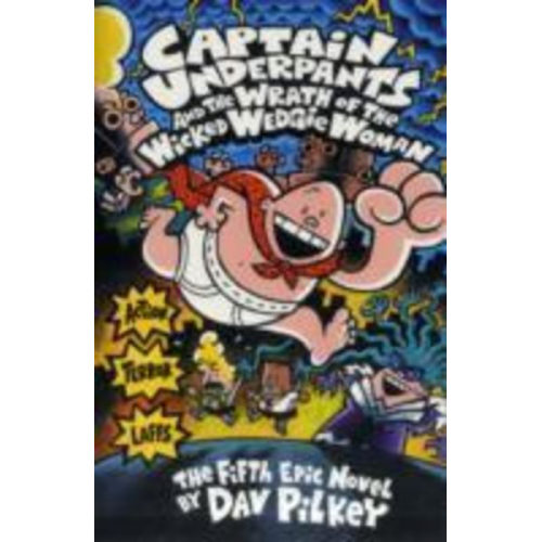 Dav Pilkey - Captain Underpants and the Wrath of the Wicked Wedgie Woman