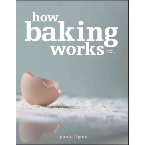 Paula I. Figoni - How Baking Works