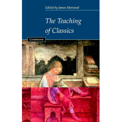 James Morwood - The Teaching of Classics