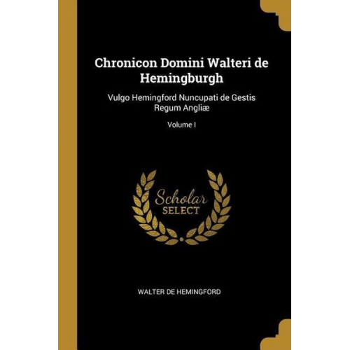 Walter De Hemingford - Chronicon Domini Walteri de Hemingburgh