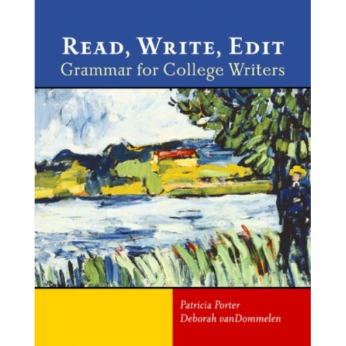 Patricia Porter Deborah VanDommelen - Read, Write, Edit: Grammar for College Writers