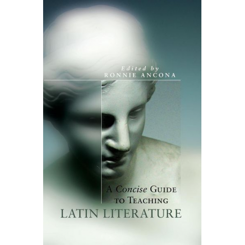 Ronnie Ancona - A Concise Guide to Teaching Latin Literature