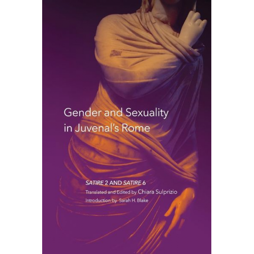 Chiara/ Blake  Sarah H. (CON) Sulprizio - Gender and Sexuality in Juvenal's Rome