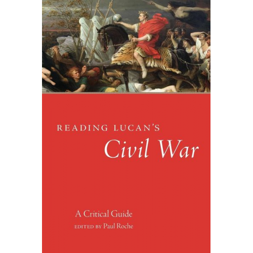 Paul Roche - Reading Lucan's Civil War