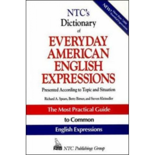 Richard A. Spears Betty J. Birner Steve Kleinedler - Ntc's Dictionary of Everyday American English Expressions