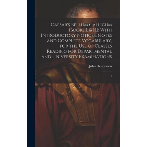 John Henderson - Caesar's Bellum Gallicum (Books I. & II.)