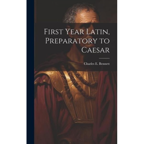 First year Latin, preparatory to Caesar