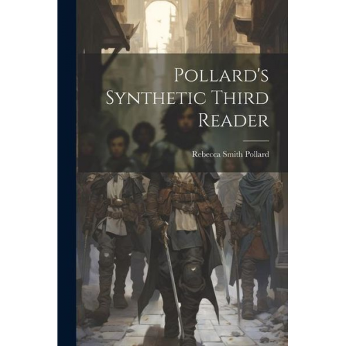 Rebecca Smith Pollard - Pollard's Synthetic Third Reader