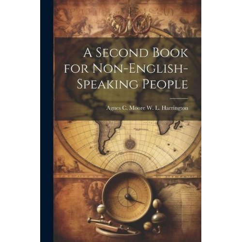 Agnes C. Moore W. L. Harrington - A Second Book for Non-English-Speaking People