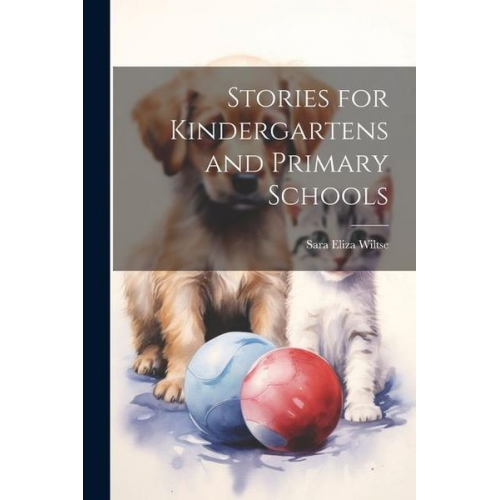 Sara Eliza Wiltse - Stories for Kindergartens and Primary Schools