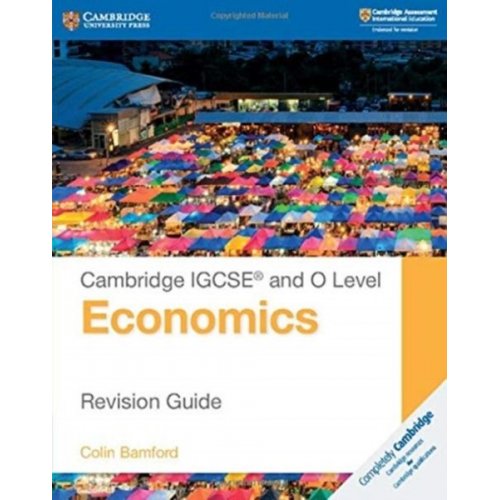 Colin Bamford - Cambridge IGCSE® and O Level Economics Revision Guide