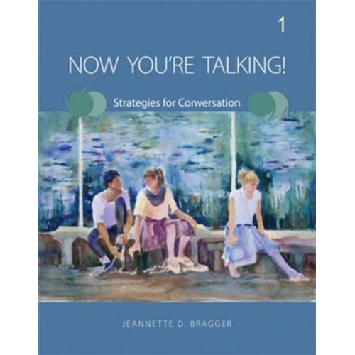 Jeannette D. Bragger - Now You're Talking! 1: Strategies for Conversation