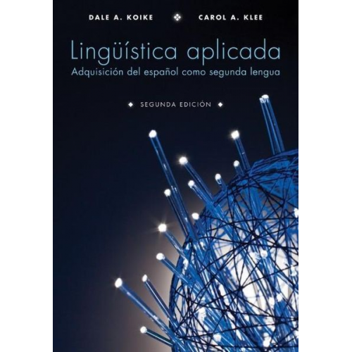 Dale A. Koike Carol A. Klee - Lingã1/4istica Aplicada: Adquisiciã3n del Español Como Segunda Lengua, Segunda Ediciã3n