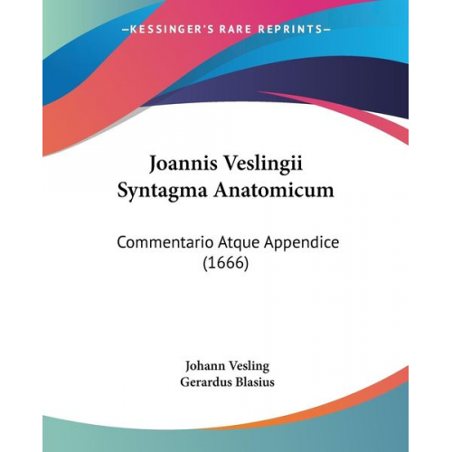 Gerardus Blasius Johann Vesling - Joannis Veslingii Syntagma Anatomicum