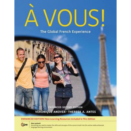 Veronique Anover Theresa A. Antes - A Vous!: The Global French Experience, Enhanced