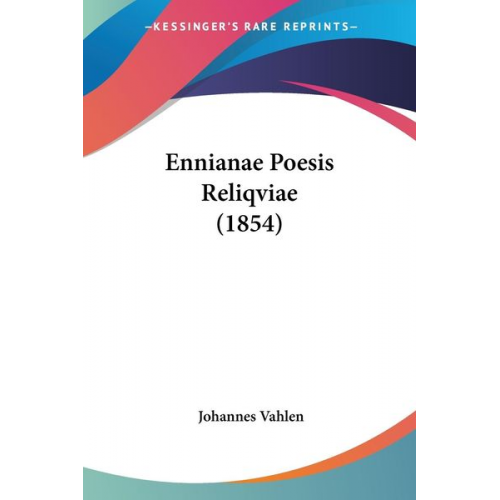 Johannes Vahlen - Ennianae Poesis Reliqviae (1854)