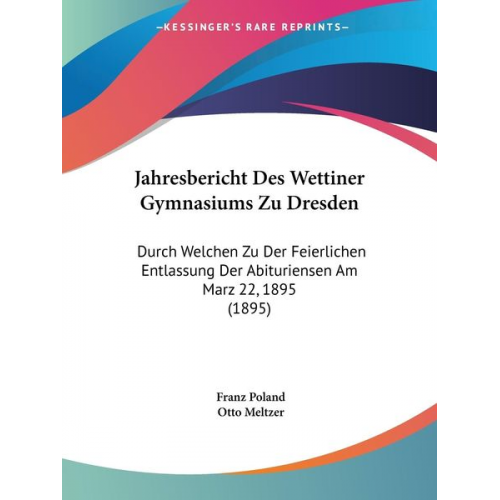 Franz Poland Otto Meltzer - Jahresbericht Des Wettiner Gymnasiums Zu Dresden