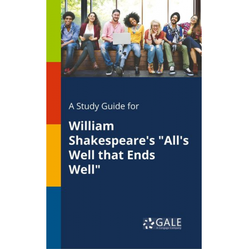 Cengage Learning Gale - A Study Guide for William Shakespeare's "All's Well That Ends Well"
