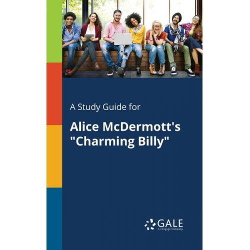 Cengage Learning Gale - A Study Guide for Alice McDermott's "Charming Billy"