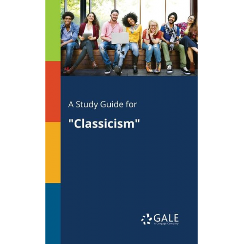 Cengage Learning Gale - A Study Guide for "Classicism"