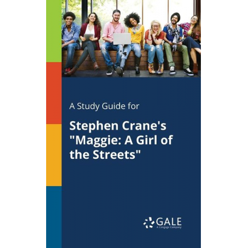Cengage Learning Gale - A Study Guide for Stephen Crane's "Maggie