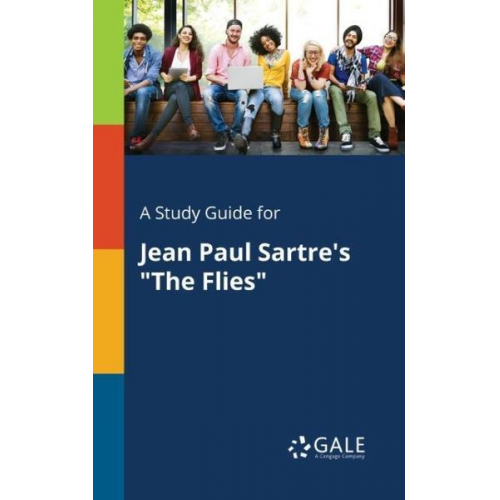 Cengage Learning Gale - A Study Guide for Jean Paul Sartre's "The Flies"