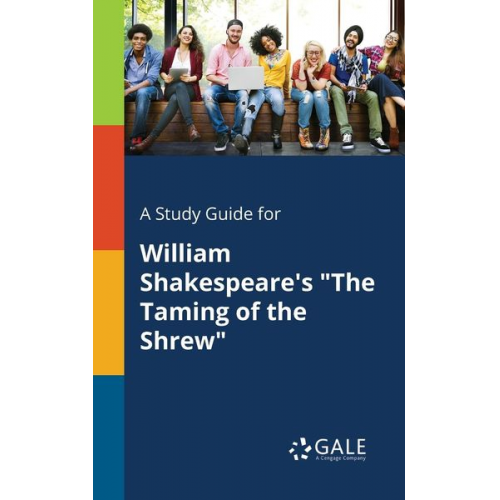 Cengage Learning Gale - A Study Guide for William Shakespeare's "The Taming of the Shrew"