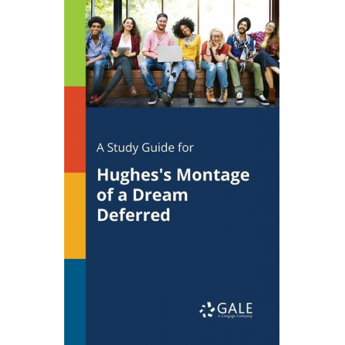 Cengage Learning Gale - A Study Guide for Hughes's Montage of a Dream Deferred