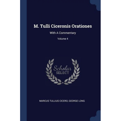 Marcus Tullius Cicero George Long - M. Tulli Ciceronis Orationes