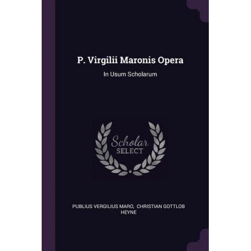 Publius Vergilius Maro - P. Virgilii Maronis Opera